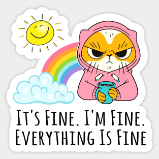 It's Fine I'm Fine Everything's Fine Angry Cat Sticker